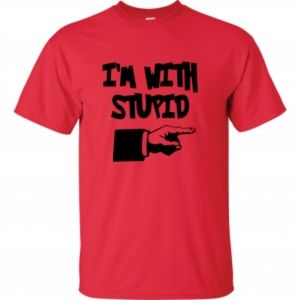I'm with stupid  tshirt
